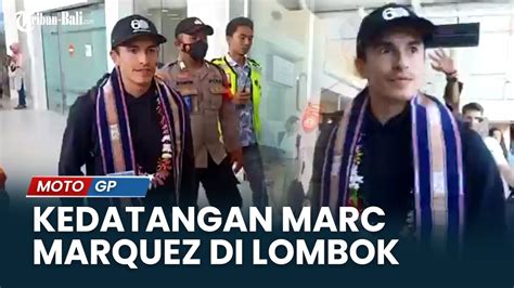 Moto Gp Mandalika Marc Marquez Tiba Di Lombok Bikin Heboh Bandara