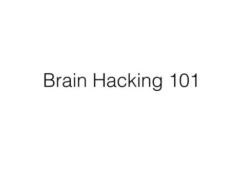 Brain Hacking 101 Ppt