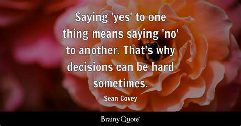 Sean Covey - Saying 'yes' to one thing means saying 'no'...