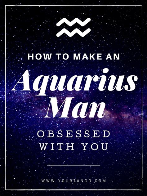 How To Make An Aquarius Man Obsessed With You Artofit