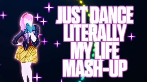 Just Dance Literally My Life By Mylifeaseva Fan Made Mash Up Youtube