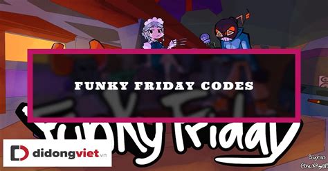 Code Funky Friday Mới Nhất Update 04072025 Cách Nhập