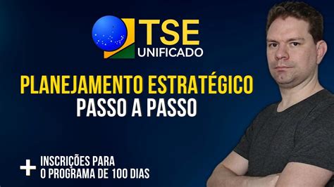 TSE UNIFICADO PLANEJAMENTO ESTRATÉGICO DE 100 DIAS PASSO A PASSO YouTube