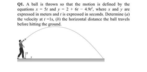 Solved Q A Ball Is Thrown So That The Motion Is Defined By Chegg