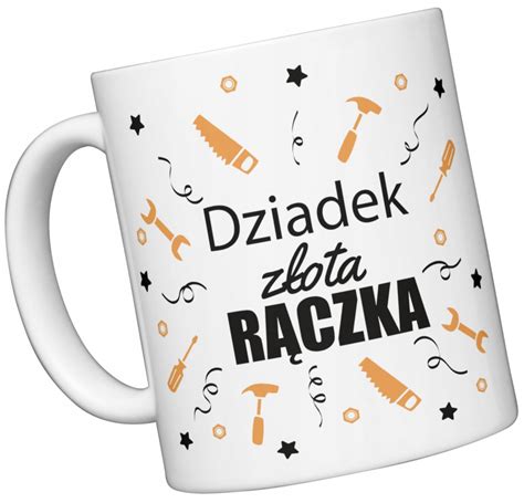 KUBEK NA DZIEŃ BABCI I DZIADKA DZIADEK ZŁOTA RĄCZKA ŚMIESZNE WZORY