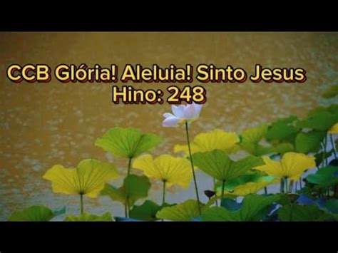 Hino ccb 248 Glória Aleluia Sinto Jesus Fabiana Ferreira YouTube