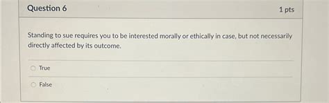 Solved Question 61 PtsStanding To Sue Requires You To Be Chegg