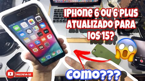 ATUALIZEI MEU IPHONE 6 e 6 PLUS PARA O IOS 15 É POSSÍVEL ENTENDA