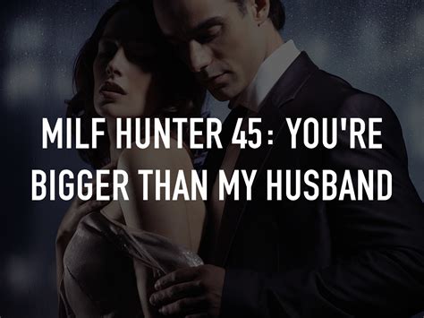 Milf Hunter 45 You Re Bigger Than My Husband On TV Channels And Schedules TVTurtle