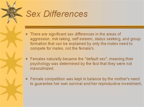 Sex Differences There Are Significant Sex Differences In