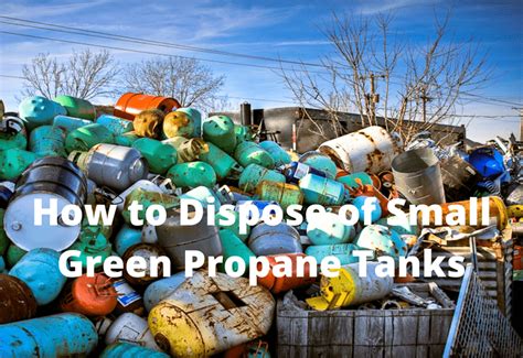 How To Dispose Of Small Green Propane Tanks