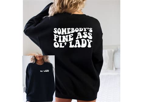 Somebodys Fine Ass Ol Lady Shirt Somebodys Fine As Ol Lady Funny Ol Lady Sweatshirt Wife Gift