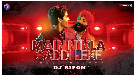 Main Nikla Gaddi Leke Remix Dj Ripon Club Remix Gadar 2 Sunny