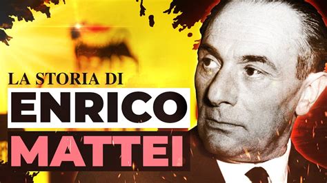 Enrico Mattei L Imprenditore Italiano Che Sfid Gli Stati Uniti Youtube