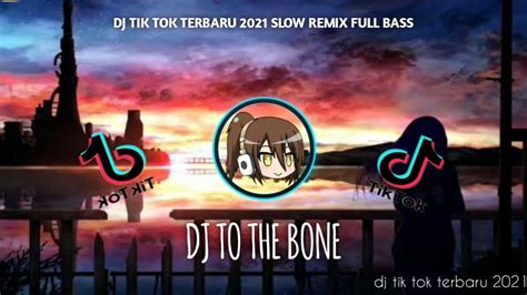 Dj To The Bone Dj Tik Tok Terbaru Dj Slow Remix Full Bass