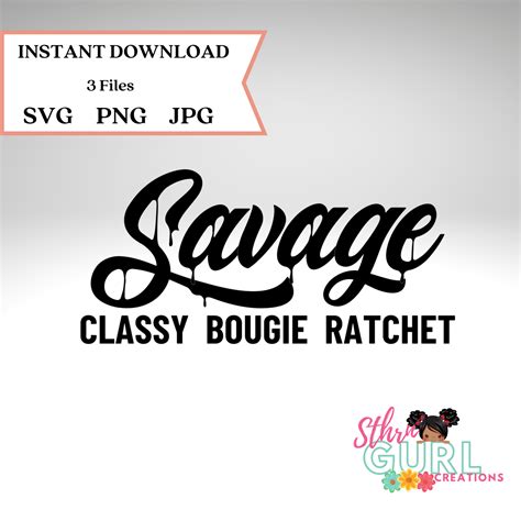 Savage Classy Bougie Ratchet Svg Bundle Savage T Box Diy Sthrngurl