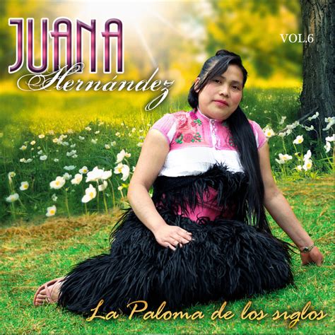 La Paloma De Los Siglos Vol 6 Album By JUANA HERNANDEZ Spotify