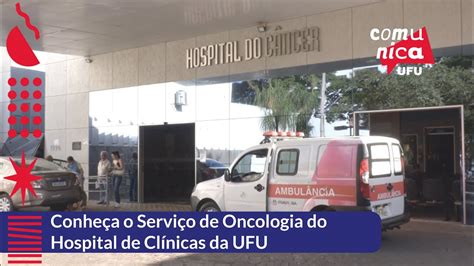 Comunica Ufu A Es Do Hospital De Cl Nicas Da Universidade