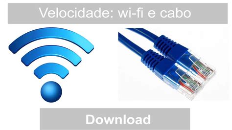 Velocidade No Wi Fi E No Cabo E Rede Diferen A De Velocidade Youtube