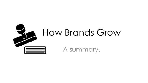 How Brands Grow A Summary Of Byron Sharps Book On What Marketers D…