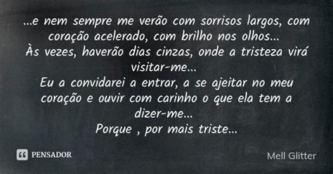 Nem Sempre É Verão - ...e nem sempre me verão com sorrisos... Mell Glitter - Pensador