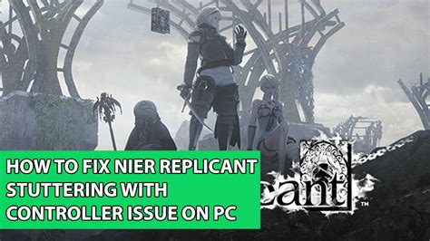 How To Fix Nier Replicant Stuttering With Controller Issue On Pc The