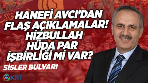 Hanefi Avcıdan Flaş Açıklamalar Hizbullah HÜDA PAR İşbirliği mi Var