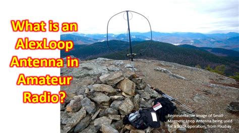 What Is An AlexLoop Antenna In Amateur Radio Johnson S Techworld