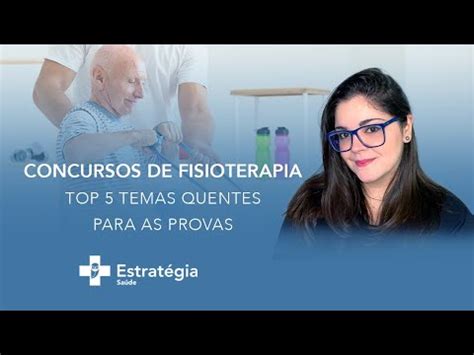 Concursos De Fisioterapia Top Temas Quentes Para As Provas