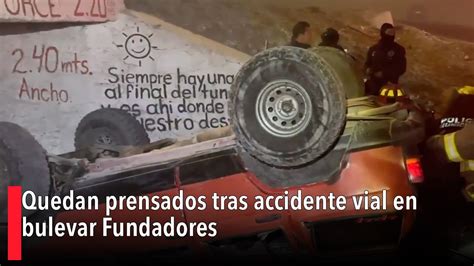 Quedan Prensados Tras Accidente Vial En Bulevar Fundadores YouTube