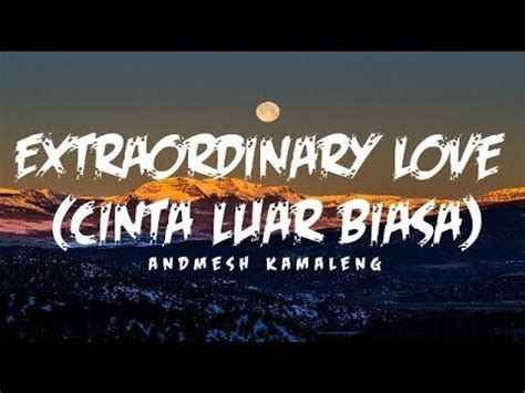 Andmesh Kamaleng Extraordinary Love Cinta Luar Biasa Lirik YouTube