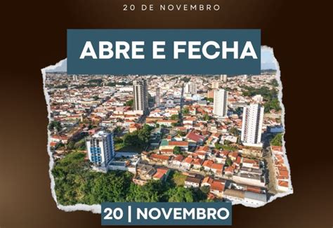 O Que Abre Dia 20 De Novembro - Notícia - “Abre e fecha” do Feriado de 20 de Novembro – Dia da ...