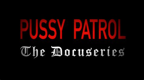 Official Trailer Pussy Patrol The Docuseries YouTube