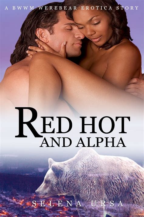 Red Hot And Alpha BWWM BBW Werebear Pregnancy Paranormal Erotica