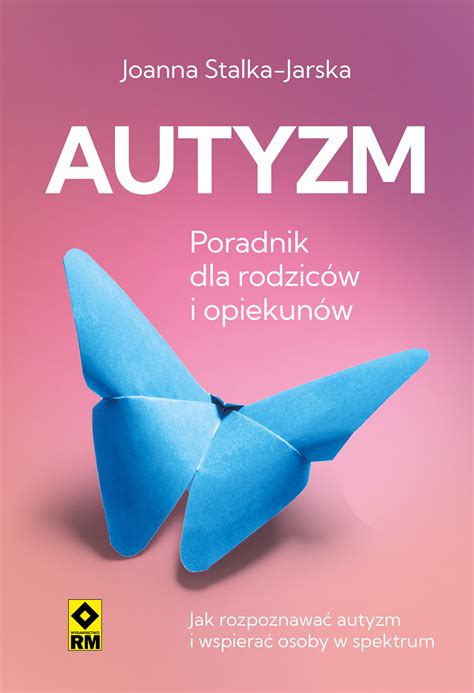 Autyzm Poradnik Dla Rodzic W I Opiekun W Jak Rozpoznawa Autyzm I