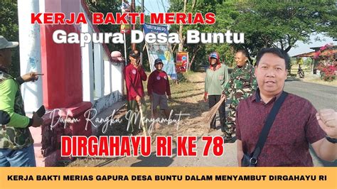 Kerja Bakti Merias Gapura Desa Buntu Dalam Menyambut Dirgahayu Ri Ke