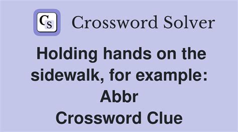 Holding Hands On The Sidewalk For Example Abbr Crossword Clue