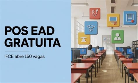 Pos Ead Gratuita 2025 - IFCE Lança Edital Para Pós-Graduação Gratuita EAD em Tecnologias ...