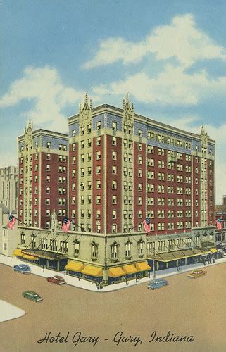 Hotel Gary Circa 1940 Gary Indiana Hotel Gary Gary I Flickr