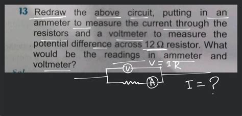 Solved Redraw The Circuit Of Question Putting In An Ammeter To Measu