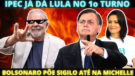 Ipec Confirma Lula No 1o Turno Bolsonaro Põe 100 Anos De Sigilo Na