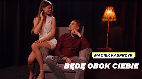 Maciek Kasprzyk B D Obok Ciebie Oficjalny Teledysk Nowo Disco