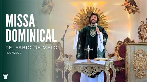 Missa Dominical Padre Fábio de Melo 12 07 2020 YouTube