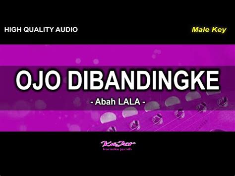 Ojo Dibandingke Abah Lala Male Key High Quality Audio