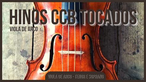 Viola de Arco CCB 01 HORA BELÍSSIMOS HINOS CCB TOCADOS PELA VIOLA DE