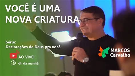 6h da MANHÃ AO VIVO VOCÊ É UMA NOVA CRIATURA YouTube