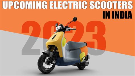 5 Big Brand Electric Scooter Coming Out In 2023 🤩🔥 Youtube