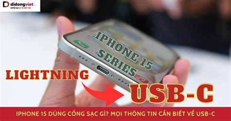 Iphone 15 Dùng Cổng Sạc Gì Mọi Thông Tin Cần Biết Về Usb C