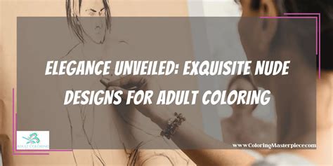 Nude Designs For Adult Coloring Adult Coloring Masterpiece