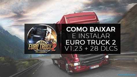 Como Baixar E Instalar Euro Truck Simulator 2 V1 23 28dlcs Youtube